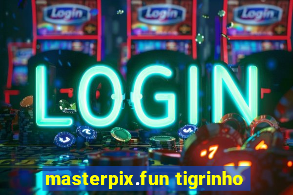 masterpix.fun tigrinho